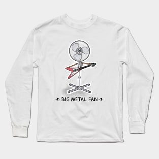 Big Metal Fan Long Sleeve T-Shirt